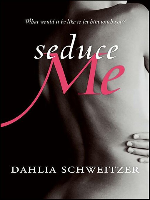 Title details for Seduce Me by Dahlia Schweitzer - Available